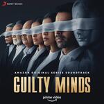 Guilty Minds (Original Series Soundtrack) - Sagar Desai Song Download